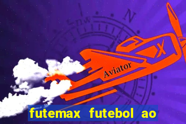 futemax futebol ao vivo hoje